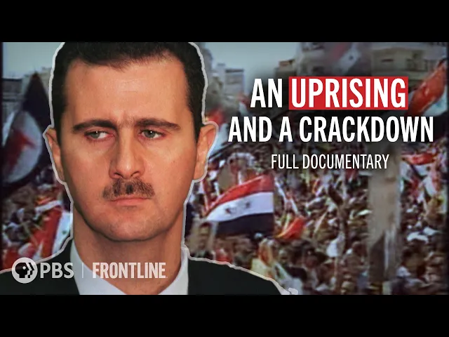 Video: How Assad Moved to Crush Syria’s Uprising | The Regime (full documentary) | FRONTLINE (PBS)