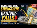 Vietnamese Dong Strengthens as Falls Latest VND Exchange Rate Update