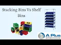 Stacking Bins VS Shelf Bins