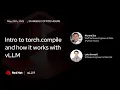 vLLM Office Hours Intro to torch compile and how it works with vLLM