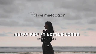 Download Alffy Rev - Till We Meet Again ft Little Linka - Official Lyrics Video MP3