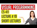 CS411 Lecture 19 CS411 Short Lectures Visual Programming Lecture 19 CS411 Short Notes