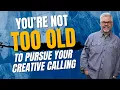 Download Lagu You're Not Too Old to Pursue Your Creative Calling