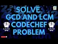 Solve GCD and LCM Codechef Problem Python