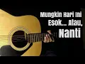Download Lagu MUNGKIN HARI INI ESOK ATAU NANTI - ANNETH (COVER) | GUITAR
