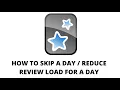 ANKI - HOW TO SKIP A DAY REDUCE YOUR REVIEWS