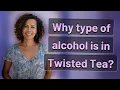 Why type of alcohol is in Twisted Tea