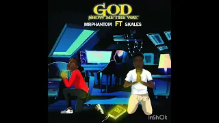 mrphantom ft skales god show me the way