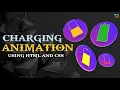 Pure CSS Battery Charging Animation Effects With HTML And CSS Only