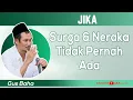 Download Lagu Jika Surga Dan Neraka Tidak Pernah Ada ~ Gus Baha