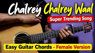 Chalrey Chalrey Waal - Super Trending Song | Easy Guitar Chords Lesson
