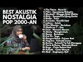 Lagu PLAYLIST NOSTALGIA LAGU POP 2000-AN INDONESIA HITS BUAT SANTAI \u0026 KERJA | Full Album Kenangan SMA