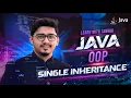 L27 Java OOP Mastering Java Inheritance Single Inheritance explained with real example