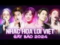 Download Lagu Playlist Nhạc Hoa Lời Việt GÂY BÃO 2024 | Lương Bích Hữu, Chu Thúy Quỳnh, Tăng Phúc, Trương Thảo Nhi