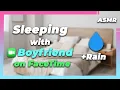 [ASMR] SLEEPING with your boyfriend on FACETIME (+Rain) [3 HOURS]
