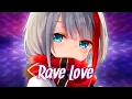Download Lagu 🦋《Nightcore》Rave Love🦋