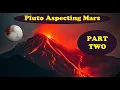 Pluto in Aspect to Mars Part 2 Conjunct Square Trine Opposition