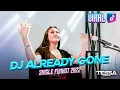 Lagu DJ ALREADY GONE VIRAL TIKTOK 2022 FUNKOT REMIX BY DJ TESSA MORENA