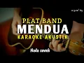 Download Lagu PLAT BAND - MENDUA ( KARAOKE AKUSTIK ) | NADA COWOK