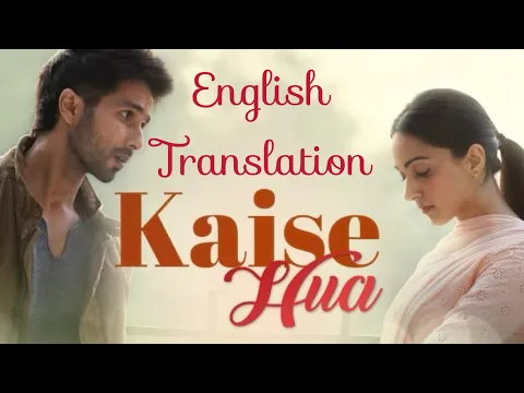 Download MP3 Kaise Hua | English Translation | Kabir Singh |