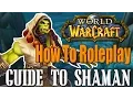 How To Roleplay a Shaman - WoW Lore