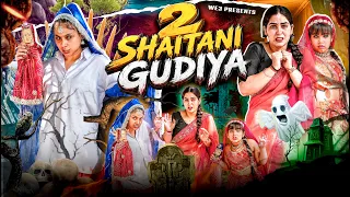 2 Shaitani Gudiya || We3 || Aditi Sharma