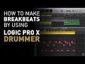 Lagu How to Make Breakbeats by using Logic Pro X DRUMMER