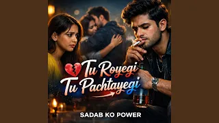 tu royegi tu pachtayegi