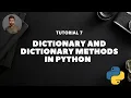 Tutorial 7 Dictionary and Dictionary Methods in Python