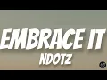 Embrace It - Ndotz Lyrics