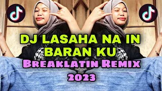 Download DJ LASAHA NA IN BARAN KU | BREAKLATIN REMIX ( DJ AzmiYaw ) MP3