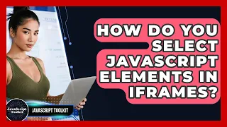 How Do You Select JavaScript Elements In Iframes - JavaScript Toolkit