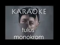 Tulus Monokrom - Karaoke +2