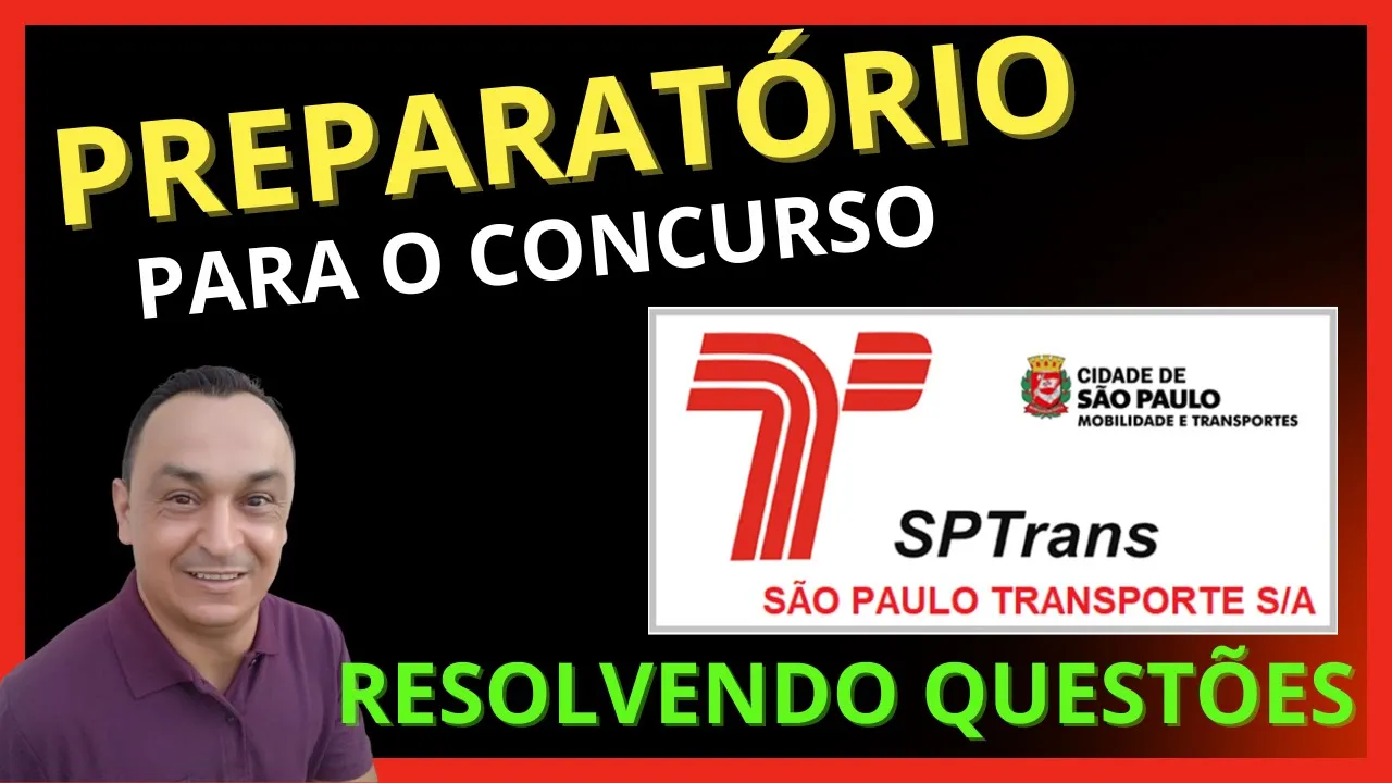NÍVEL MÉDIO. PASSO A PASSO. PREPARATÓRIO PARA O CONCURSO DA SPTRANS. QUESTÕES DA BANCA VUNESP.