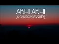 Download Lagu Abhi Abhi -KK Slowed and ReverbAbhi Abhi Lofi Song