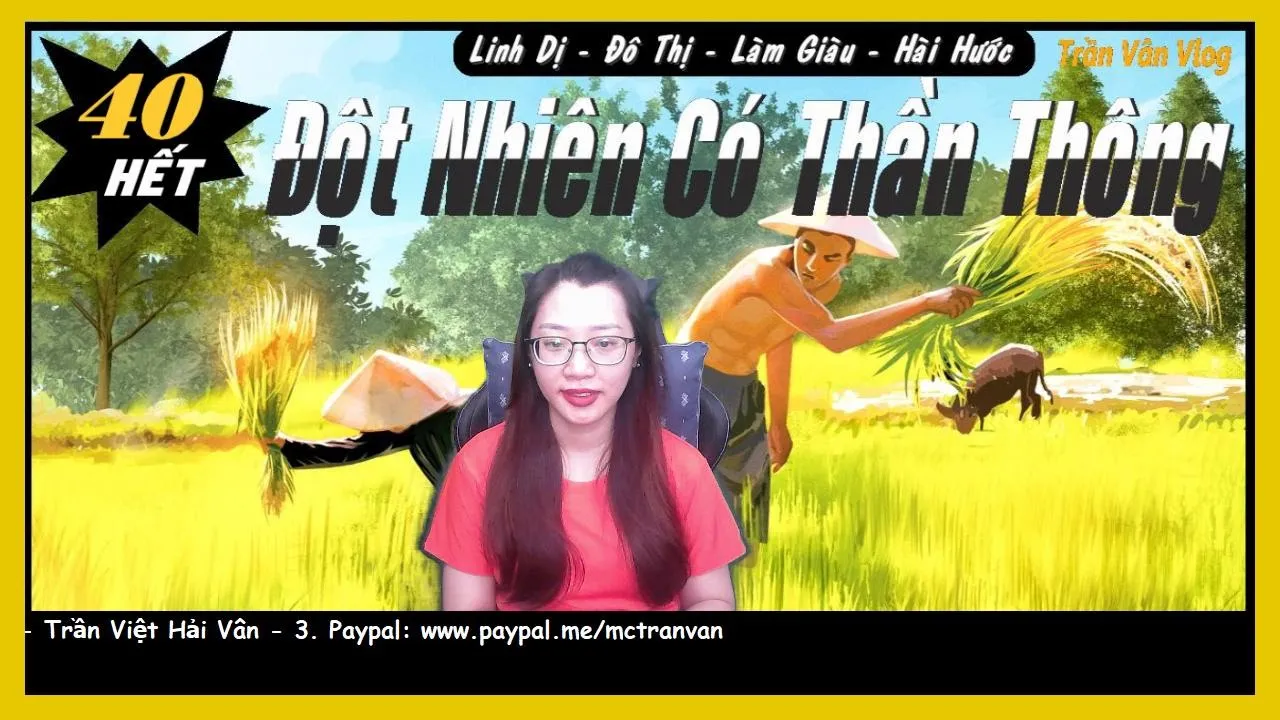 ĐỘT NHIÊN CÓ THẦN THÔNG | Tập 40: KẾT THÚC | Truyện Đô Thị Làm Giàu Hay | Trần Vân Vlog