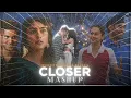 Closer x Salaam E Ishq Mashup (Full Version)X OyeEditorrAnna \u0026 @ROHANIN
