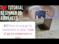 How to use go to statement in php Use of go to statement in php