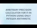 Arbitrary precision calculator for in Python using only integer arithmetic