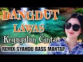 Download Lagu DANGDUT LAWAS ( KEGAGALAN CINTA ) REMIX SYAHDU TERBAIK BASS MANTUL