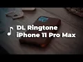 Download Lagu Nada Dering iPhone 11 Pro Max - List Ringtone iPhone 11