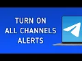 How to Turn On All Channels Notifications In Telegram On PC