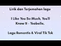 Download Lagu Lirik dan terjemahan lagu I Like You So Much, You'll Know It - Ysabelle,Lagu Romantis \u0026 Viral tiktok