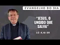 Download Lagu EVANGELHO DO DIA 01/09 (2ª feira): JESUS, O UNGIDO QUE SALVA Lc 4,16-30
