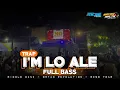 Download Lagu DJ I’M LO ALE STYLE TRAP FULL BASS | BRYAN REVOLUTIONS
