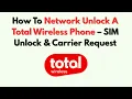 How To Network Unlock A Total Wireless Phone - SIM Unlock Carrier Request