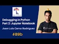 89b Debugging in Python in Jupyter Notebook Juan Luis Cano Rodriguez