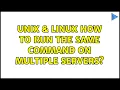 Unix Linux How to run the same command on multiple servers 2 Solutions