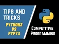 Python Tips and Tricks for Competitive programming Python 3 vs pypy 3