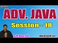 ADV JAVA tutorials Session - 18 by Mr Nagoor Babu On 27-01-2019 9AM